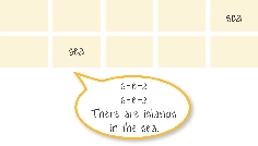 s-e-as-e-aThere are islands in the sea.