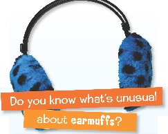 Do you know what’s unusual about earmuffs?