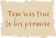 An illustration of a square containing the text “Tom was true to his promise.”