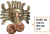 Realia are objects that are real.