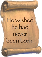 The words: He wished he had never been born.