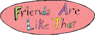 illustration of a sign that reads, Friends Are Like That